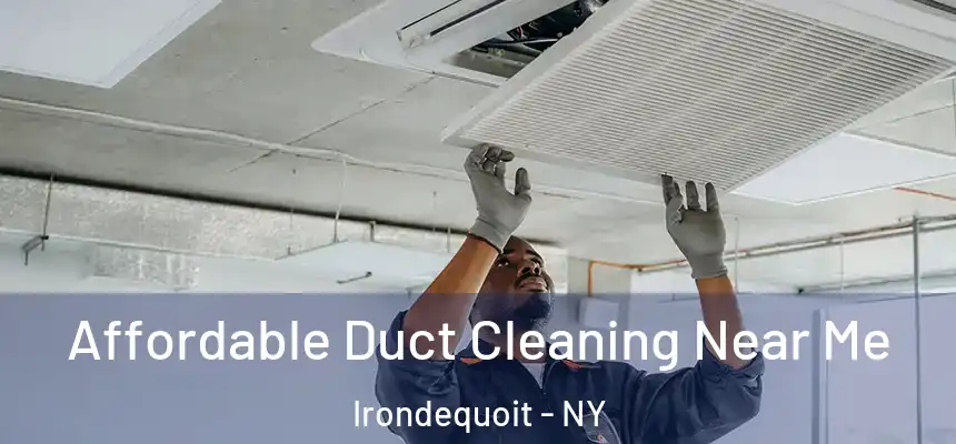  Affordable Duct Cleaning Near Me Irondequoit - NY