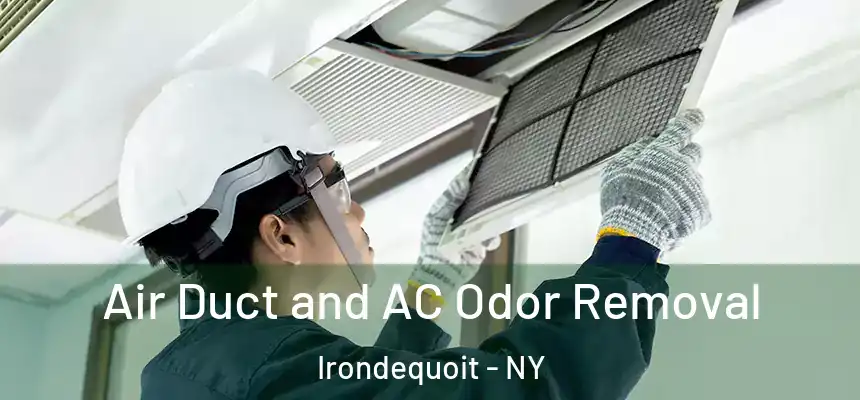  Air Duct and AC Odor Removal Irondequoit - NY