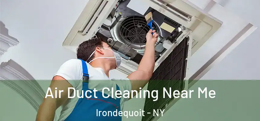  Air Duct Cleaning Near Me Irondequoit - NY