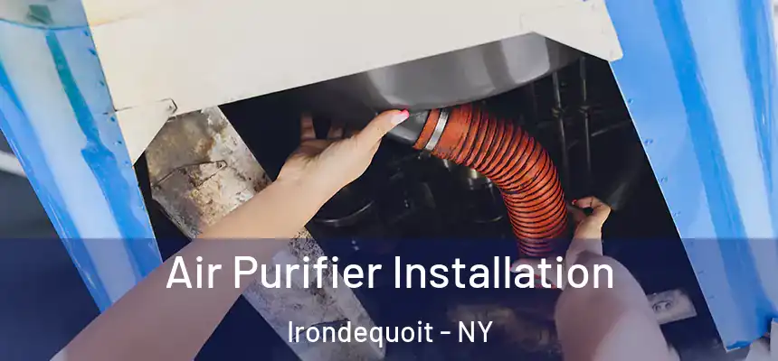  Air Purifier Installation Irondequoit - NY
