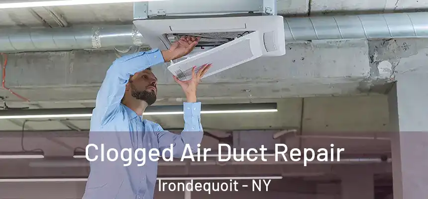  Clogged Air Duct Repair Irondequoit - NY