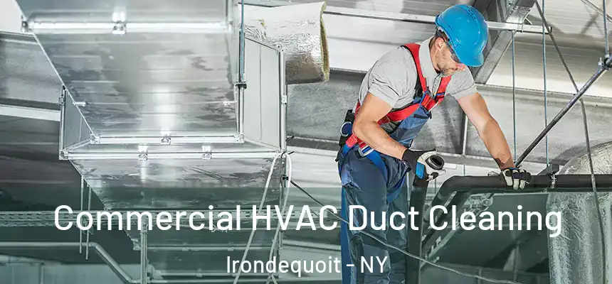  Commercial HVAC Duct Cleaning Irondequoit - NY