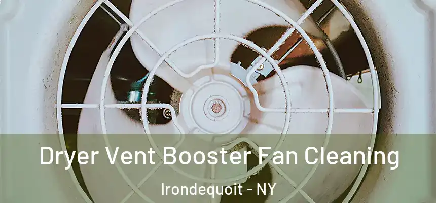  Dryer Vent Booster Fan Cleaning Irondequoit - NY