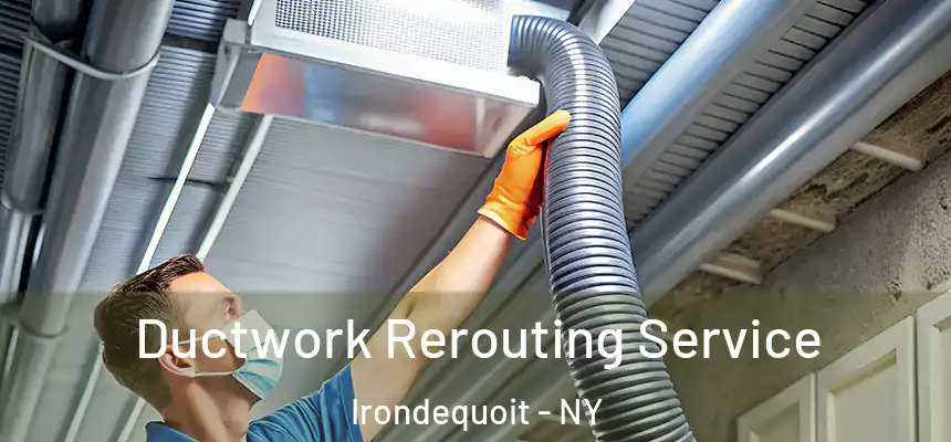  Ductwork Rerouting Service Irondequoit - NY