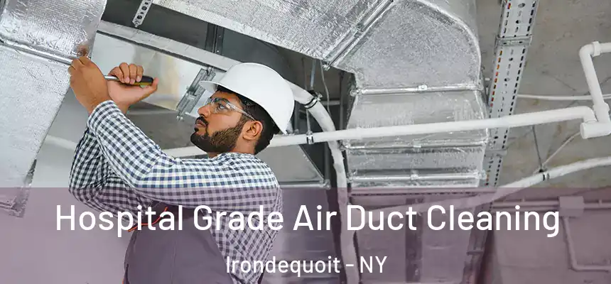  Hospital Grade Air Duct Cleaning Irondequoit - NY