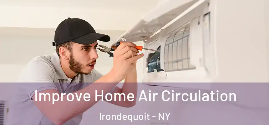  Improve Home Air Circulation Irondequoit - NY
