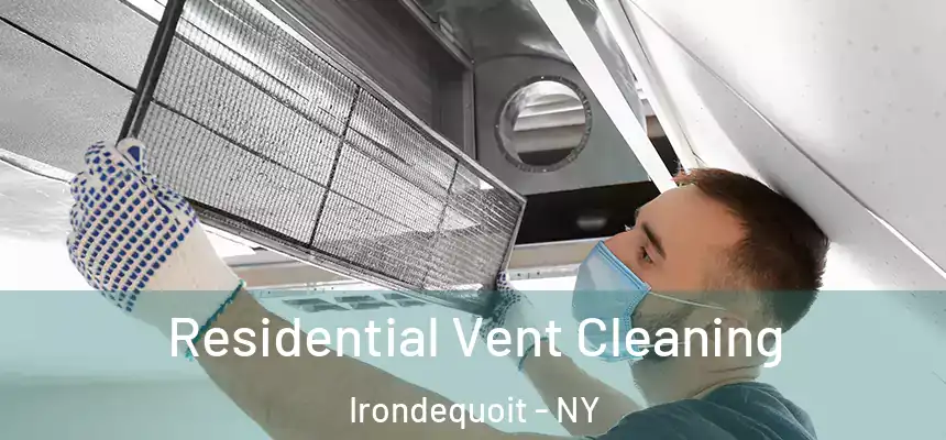  Residential Vent Cleaning Irondequoit - NY